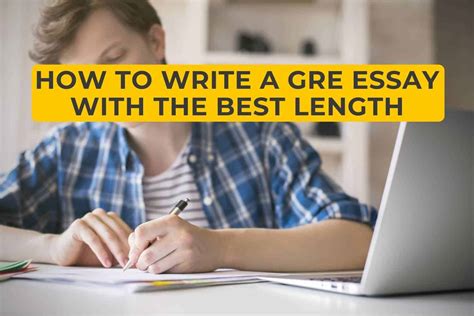 how long should gre essay be: exploring the boundaries of word count in GRE writing tasks